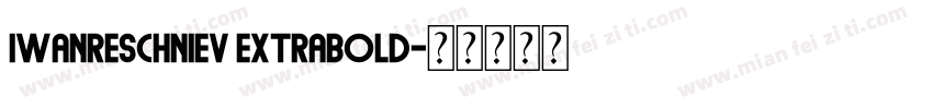 IwanReschniev ExtraBold字体转换